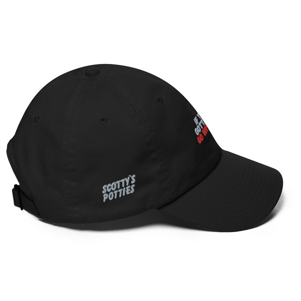 “If you gotta go, go with us” Dad hat