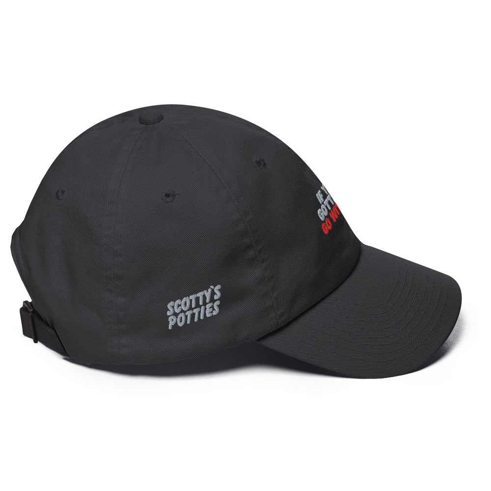 “If you gotta go, go with us” Dad hat