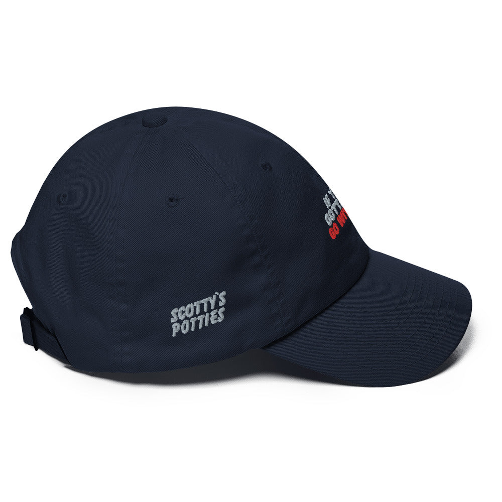 “If you gotta go, go with us” Dad hat