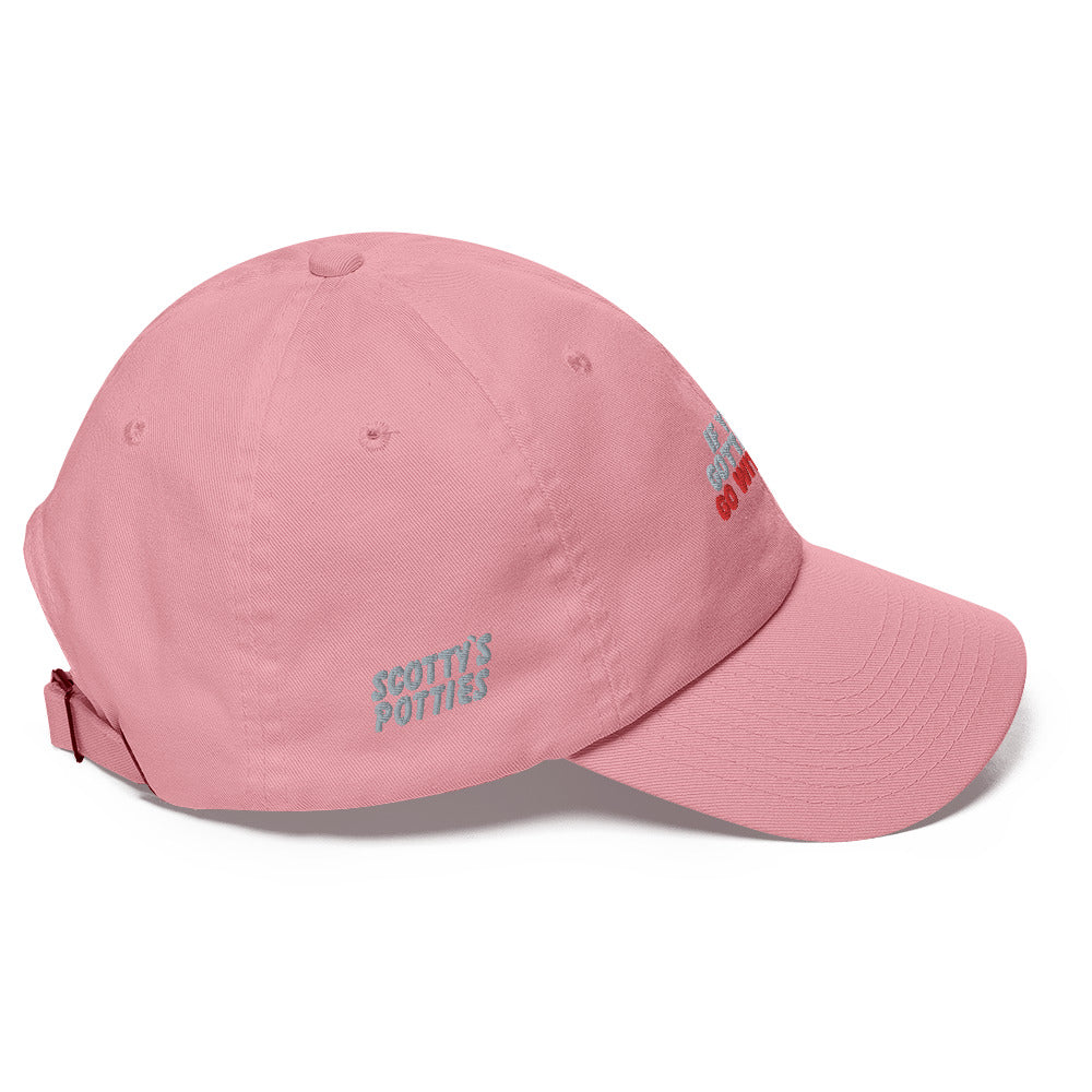 “If you gotta go, go with us” Dad hat