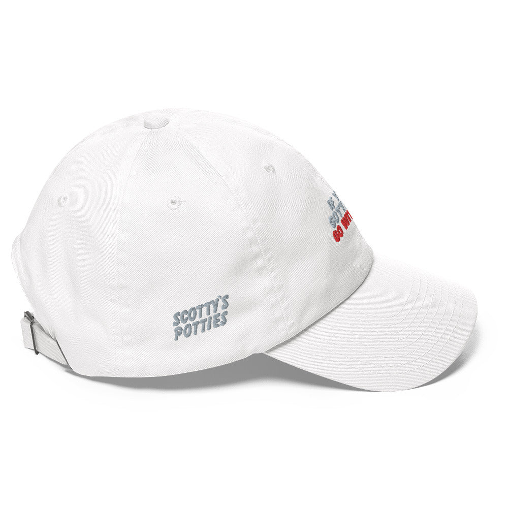 “If you gotta go, go with us” Dad hat