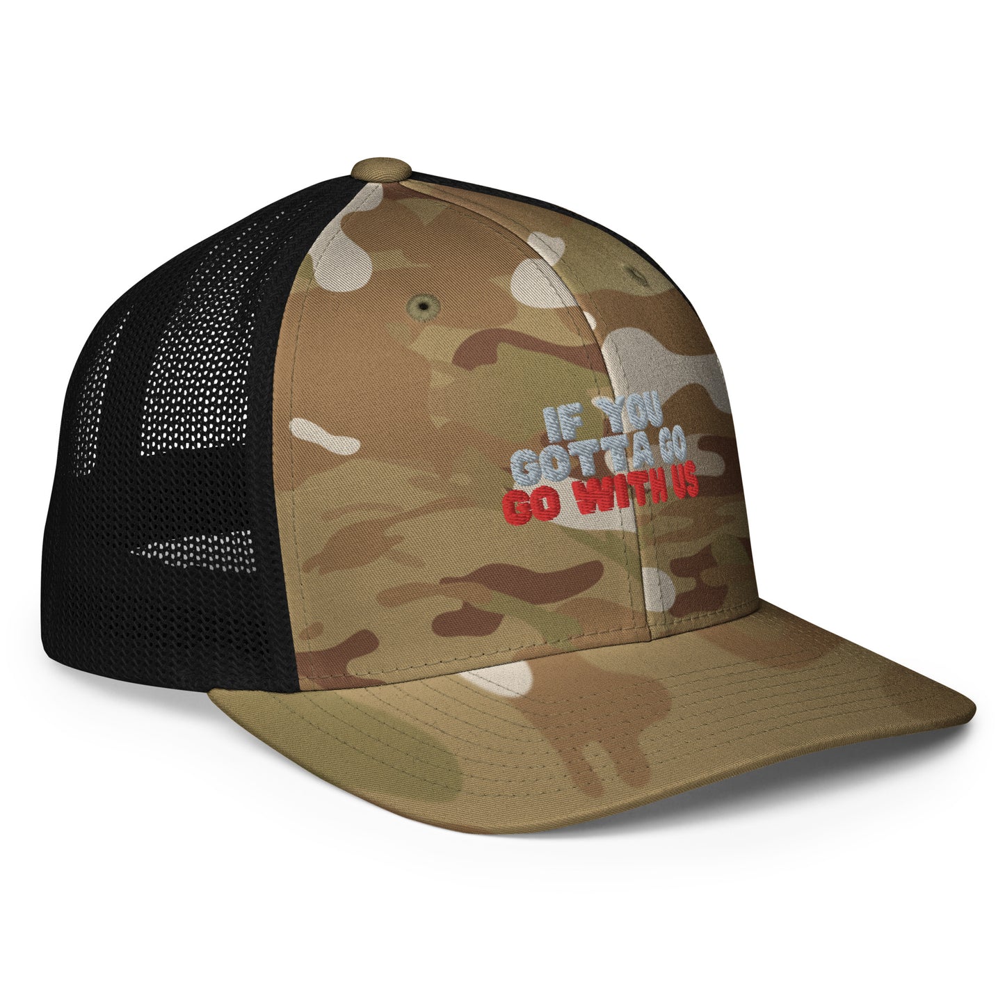 “If you gotta go, go with us” Closed-back trucker cap