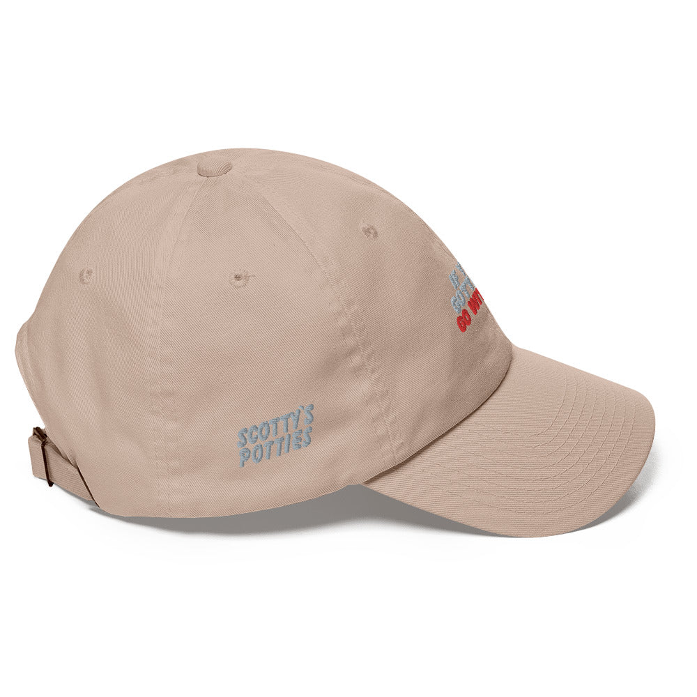 “If you gotta go, go with us” Dad hat