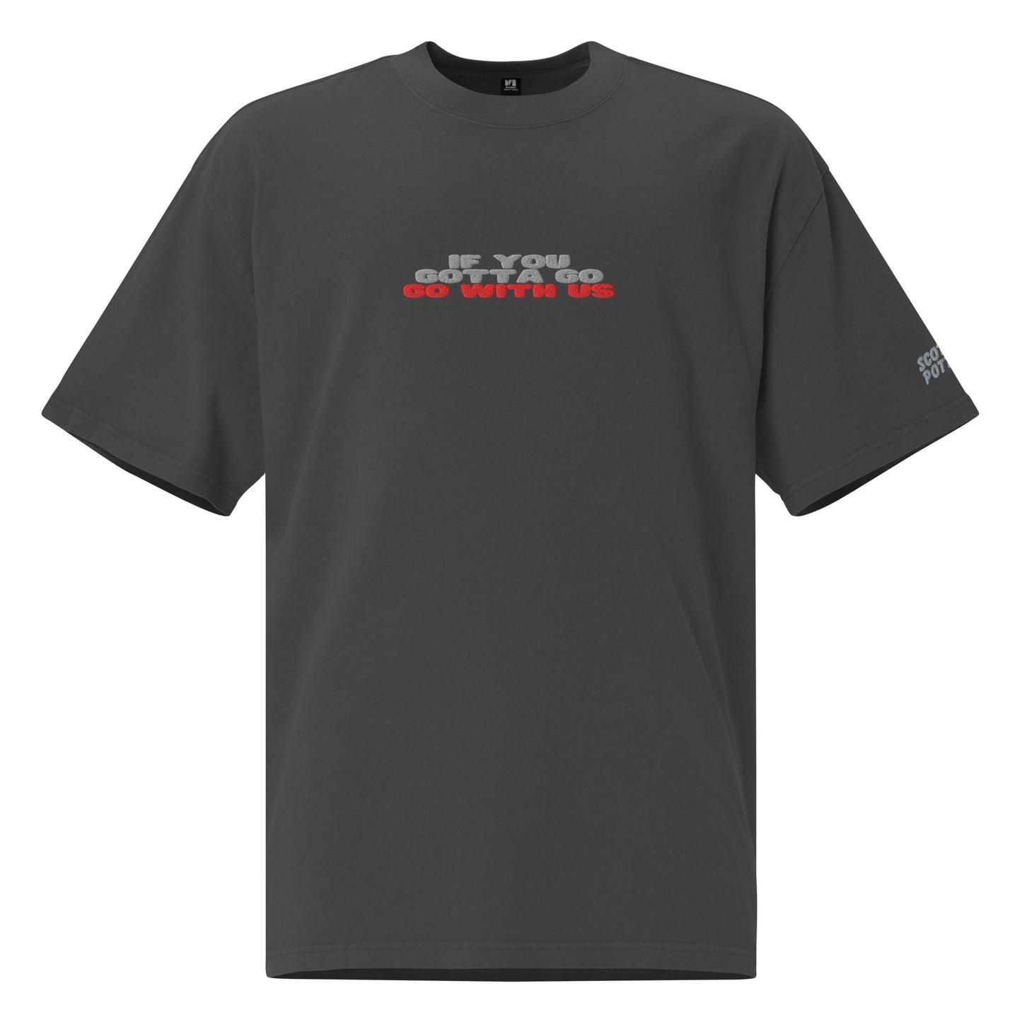 “If you gotta go, go with us” Oversized faded t-shirt